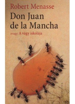 Menasse, Robert - Don Juan de la Mancha Menasse, Robert - Don Juan de la Mancha, Pozsony 2010 antikvár könyv