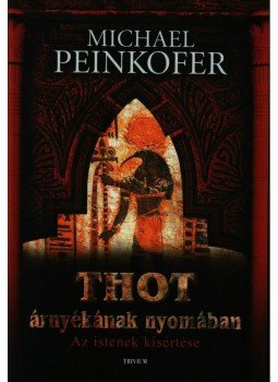 Michael Peinkofer - Thot árnyékának nyomában Michael Peinkofer - Thot árnyékának nyomában, null 2007 antikvár könyv