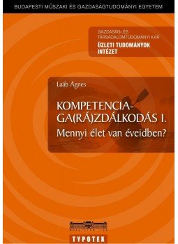 Laáb Ágnes - Kompetenciaga(rá)zdálkodás I. - Mennyi élet van éveidben? - Mennyi élet van éveidben? Laáb Ágnes - Kompetenciaga(rá)zdálkodás I. - Mennyi élet van éveidben? - Mennyi élet van éveidben?, null 2010 antikvár könyv