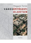 Meggyesi Tamás - Városépítészeti alaktan