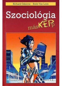 Osborne, Richard, Van Loon, Borin - Szociológia másképp Osborne, Richard, Van Loon, Borin - Szociológia másképp, null 2008 antikvár könyv