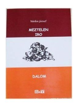 Bárdos József - MEZTELEN IRODALOM Bárdos József - MEZTELEN IRODALOM, null 2005 antikvár könyv