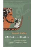 Kárpáti András - Múzsák ellenfényben - A régi görög újzene, vázaképek, popkultúra, politika