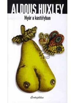 Huxley, Aldous Leonard - Nyár a kastélyban Huxley, Aldous Leonard - Nyár a kastélyban, Budapest 2012 antikvár könyv