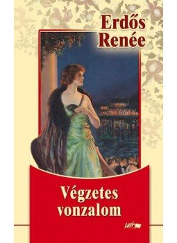 Erdős Renée - Végzetes vonzalom Erdős Renée - Végzetes vonzalom, 2011 antikvár könyv