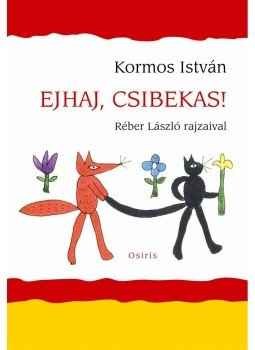 Kormos István - Ejhaj, csibekas! Kormos István - Ejhaj, csibekas!, Budapest 2012 antikvár könyv