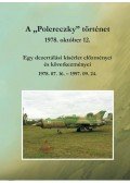 Nagy Ernő - A "Polereczky" történet - Egy dezertálási kísérlet előzményeiés következményei 1978.07.16. - 1997. 09. 24.
