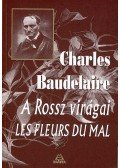 Charles Baudelaire - A Rossz virágai