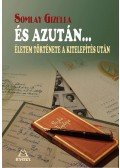 Somlay Gizella - És azután...Életem története a kitelepítés után