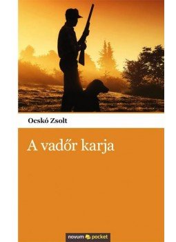 Ocskó Zsolt - A vadőr karja, null 2015 antikvár könyv