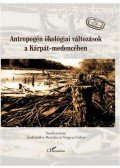 ANDRÁSFALVY, VARGYAS (SZERK.) - Antropogén ökológiai változások a Kárpát-medencében
