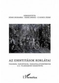 BÖGRE ZSUZSANNA,KESZEI ANDRÁS - AZ IDENTITÁSOK KORLÁTAI. TRAUMÁK, TABUSÍTÁSOK, TAPASZTALATTÖRTÉNETEK A II. VILÁGHÁBORÚ KEZDETÉTŐL