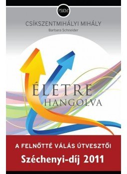 Csíkszentmihályi Mihály, Schneider, Barbara - Életre hangolva Csíkszentmihályi Mihály, Schneider, Barbara - Életre hangolva, null 2011 antikvár könyv
