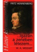 Fritz Hennenberg - ...Igazán a zenében létezem...
