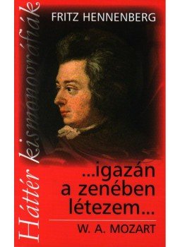 Fritz Hennenberg - ...Igazán a zenében létezem..., null 2007 antikvár könyv