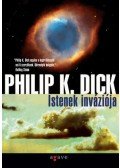 Philip K. Dick - Istenek inváziója