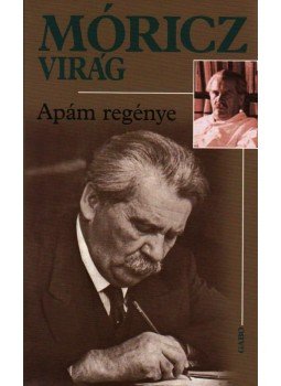 Móricz Virág - Apám regénye Móricz Virág - Apám regénye, 2009 antikvár könyv