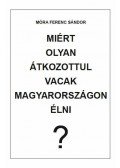 Móra Ferenc Sándor - Miért olyan átkozottul vacak Magyarországon élni?