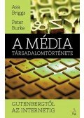 Briggs, Asa,Burke, Peter - A média kulturtörténete Gutenbergtől az internetig