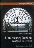 Albert Ildikó - A BÖLCSESSÉG KEZDETE - SZENTFÖLDI ÚTIJEGYZETEK