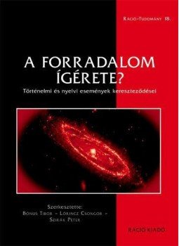 Bónus Tibor , Lőrincz Csongor, Szirák Péter - A forradalom ígérete? - Történelmi és nyelvi események kereszteződései, null 2014 antikvár könyv