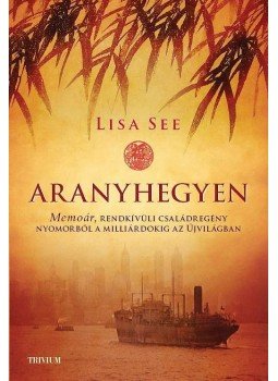 Lisa See - Aranyhegyen Lisa See - Aranyhegyen, null 2008 antikvár könyv