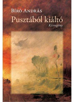 Bíró András - Pusztából kiáltó Bíró András - Pusztából kiáltó, null 2015 antikvár könyv