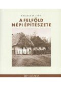 BALASSA M.IVÁN - A Felföld népi építészete