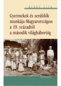 Deáky Zita - Gyermekek és serdülők munkája Magyarországon a 19. századtól a második világháborúig