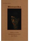 Marton Mária - Hierarcha – Varga Imre szobrászművész életéről - Varga Imre szobrászművész életéről