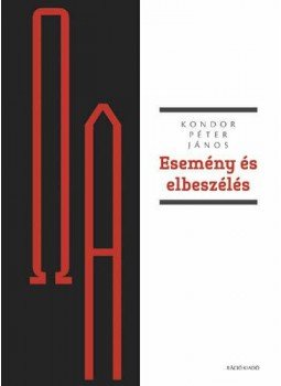 Kondor Péter János - Esemény és elbeszélés Kondor Péter János - Esemény és elbeszélés, null 2012 antikvár könyv