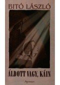 Bitó László - Áldott vagy, Káin