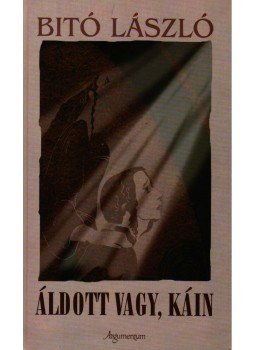 Bitó László - Áldott vagy, Káin Bitó László - Áldott vagy, Káin, 2009 antikvár könyv