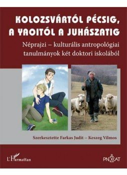 Farkas Judit, Keszeg Vilmos - Kolozsvártól Pécsig, a yaoitól a juhászatig. Néprajzi-kulturális antropológiai tanulmányok két doktori iskolából, null 2013 antikvár könyv