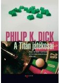 Philip K. Dick - A Titán játékosai