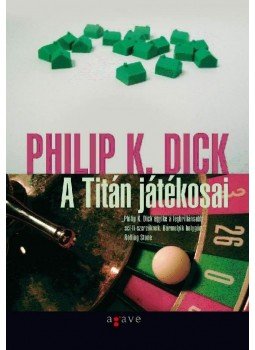 Philip K. Dick - A Titán játékosai Philip K. Dick - A Titán játékosai, Budapest 2010 antikvár könyv