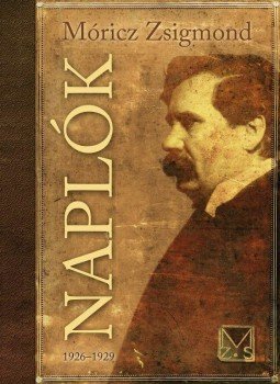 Móricz Zsigmond - Naplók 1926-1929 Móricz Zsigmond - Naplók 1926-1929, null 2012 antikvár könyv