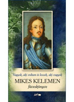  - Az vagyok, aki voltam, és az leszek, aki vagyok - Mikes Kelemen füveskönyve, null 2011 antikvár könyv