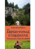 Szabó János József - Az Árpád-vonal útikönyve - Történetek a Füsti Fecskéből