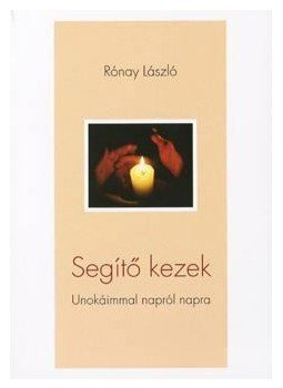 Rónay László - Segítő kezek - Unokáimmal napról napra, null 2010 antikvár könyv
