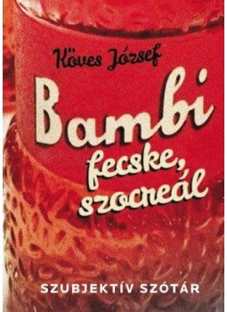 Köves József - Bambi, fecske, szocreál Köves József - Bambi, fecske, szocreál, 2013 antikvár könyv