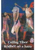 Csillag Tibor - Ködből nő a haza - versek