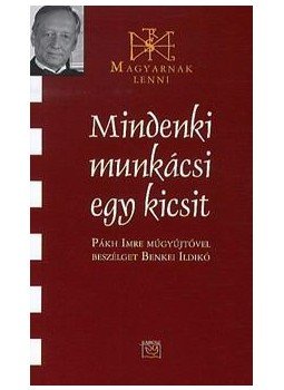 Benkei Ildikó - Mindenki munkácsi egy kicsit - Beszélgetés Pákh Imrével Benkei Ildikó - Mindenki munkácsi egy kicsit - Beszélgetés Pákh Imrével, null 2012 antikvár könyv