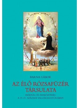 Barna Gábor - Az Élő Rózsafüzér társulata, null 2012 antikvár könyv