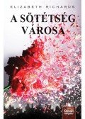 Elizabeth Richards - A sötétség városa - kemény borítós