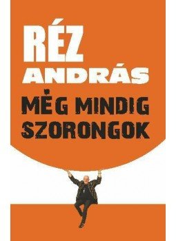 Réz András - Még mindig szorongok Réz András - Még mindig szorongok, null 0 antikvár könyv