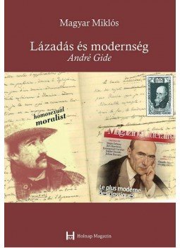Magyar Miklós - Lázadás és modernség - André Gide Magyar Miklós - Lázadás és modernség - André Gide, null 2015 antikvár könyv