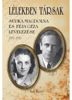 Supka Magdolna, Féja Géza, Féja Endre (összeáll.) - Lélekben társak Supka Magdolna, Féja Géza, Féja Endre (összeáll.) - Lélekben társak, 2013 antikvár könyv