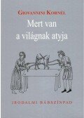 Giovannini Kornél - Mert van a világnak atyja. Irodalmi bábszínpad