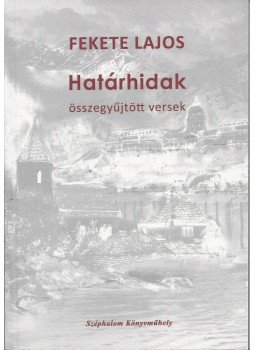 Fekete Lajos - Határhidak Fekete Lajos - Határhidak, null 2013 antikvár könyv